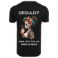 GEDULD?...- T-ShirtUnisex-Lustiger Spruch