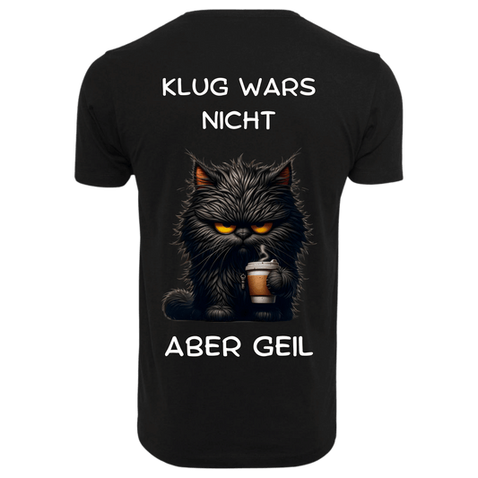 Klug wars nicht aber geil...- T-ShirtUnisex-Lustiger Spruch
