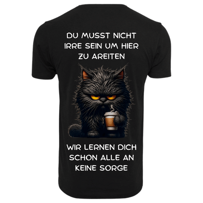 DU MUSST NICHT IRRE SEIN...- T-ShirtUnisex-Lustiger Spruch