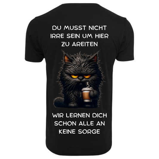 DU MUSST NICHT IRRE SEIN...- T-ShirtUnisex-Lustiger Spruch
