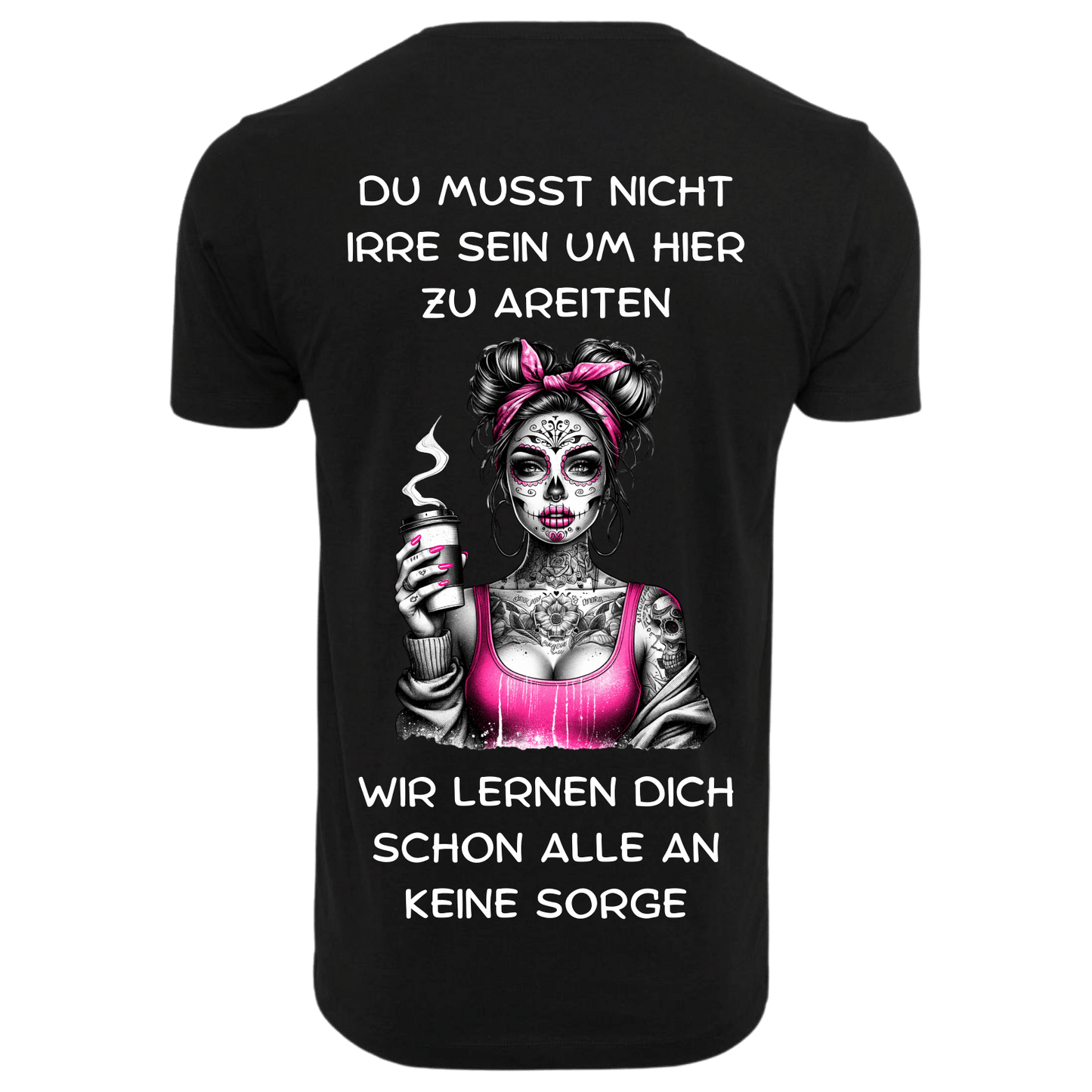 DU MUSST NICHT IRRE SEIN...- T-ShirtUnisex-Lustiger Spruch