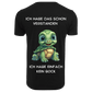 ICH HABE DAS SCHON VERSTANDEN...- T-ShirtUnisex-Lustiger Spruch
