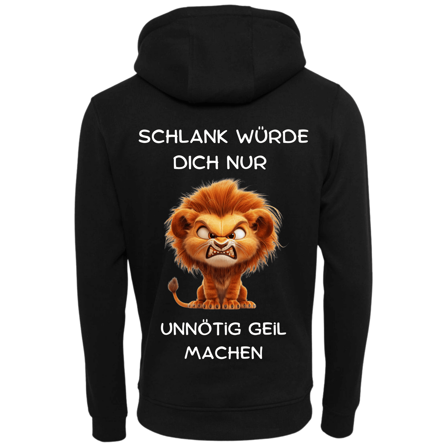 Schlank würde dich nur unnötig geil machen...-Hoodie Unisex-Lustiger Spruch