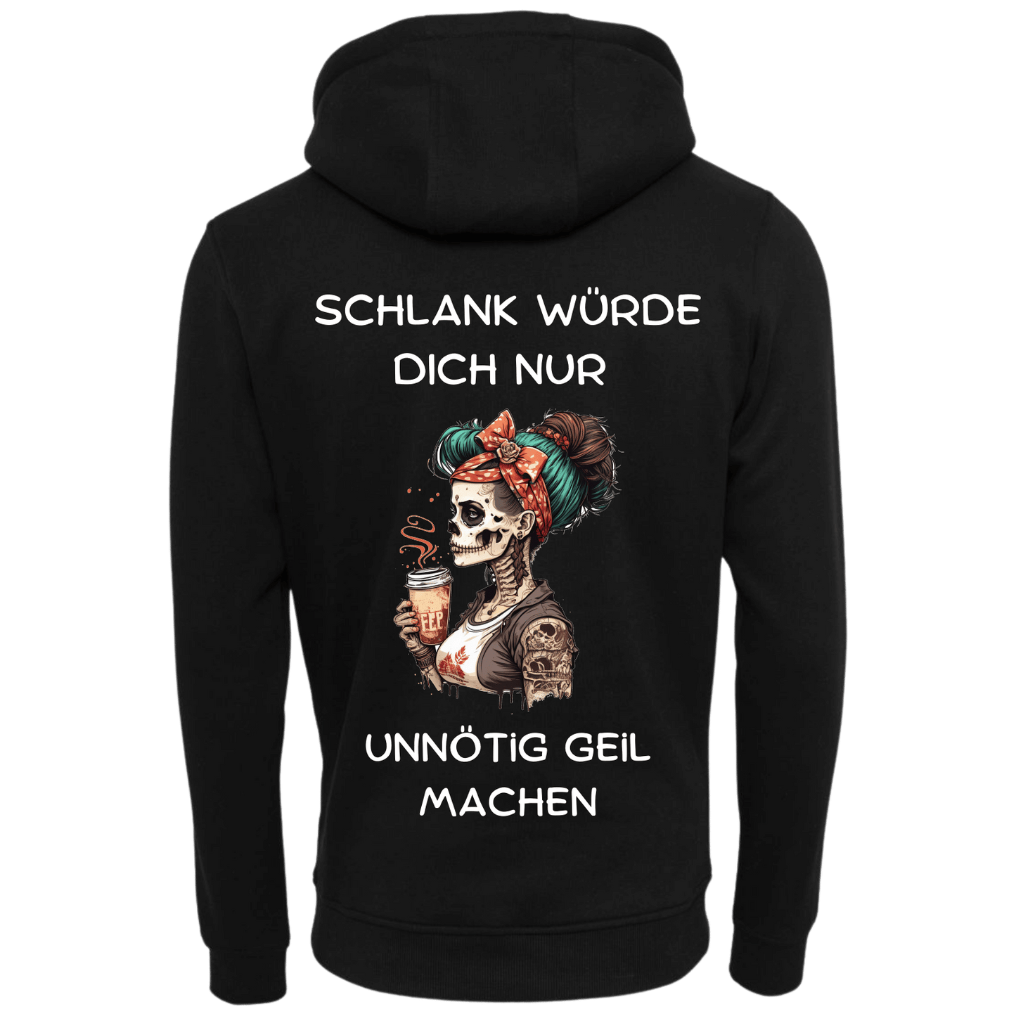 Schlank würde dich nur unnötig geil machen...-Hoodie Unisex-Lustiger Spruch