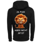 Ja man Aber nicht jetzt...-Hoodie Unisex-Lustiger Spruch