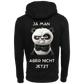 Ja man Aber nicht jetzt...-Hoodie Unisex-Lustiger Spruch