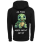 Ja man Aber nicht jetzt...-Hoodie Unisex-Lustiger Spruch