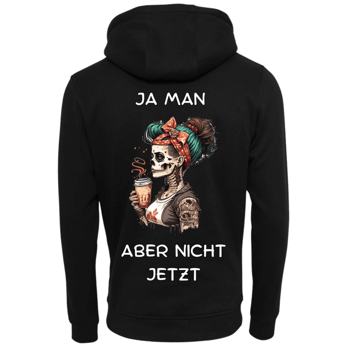 Ja man Aber nicht jetzt