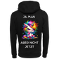 Ja man Aber nicht jetzt...-Hoodie Unisex-Lustiger Spruch